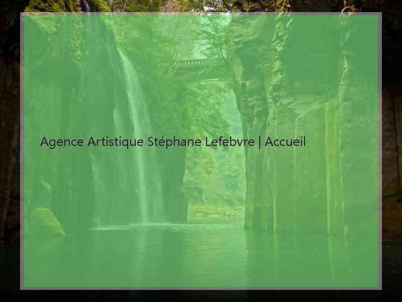 Agence Artistique Stéphane Lefebvre | Accueil