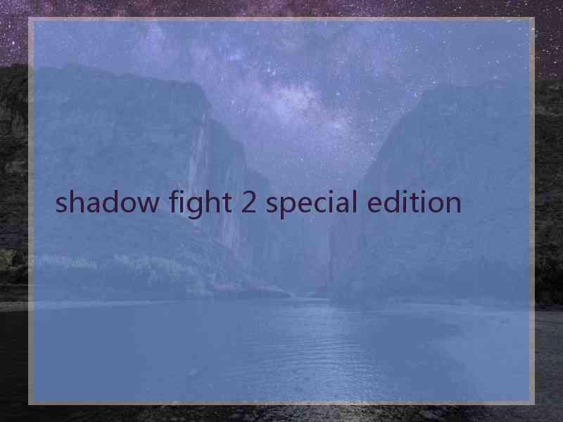 shadow fight 2 special edition