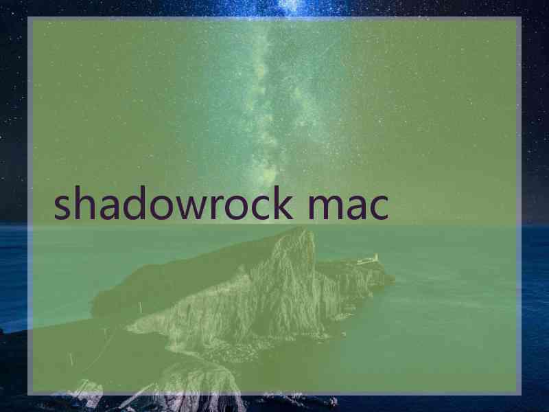 shadowrock mac