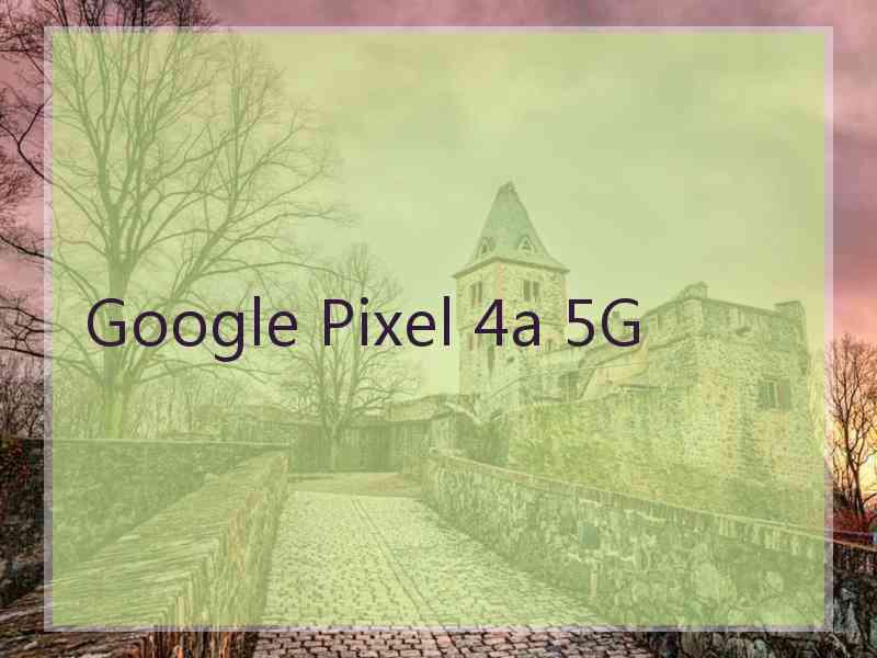 Google Pixel 4a 5G