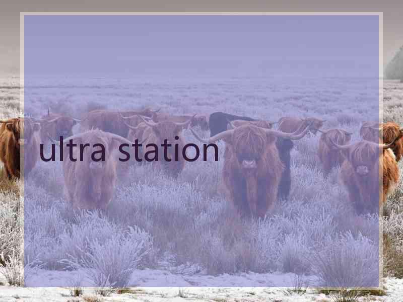 ultra station