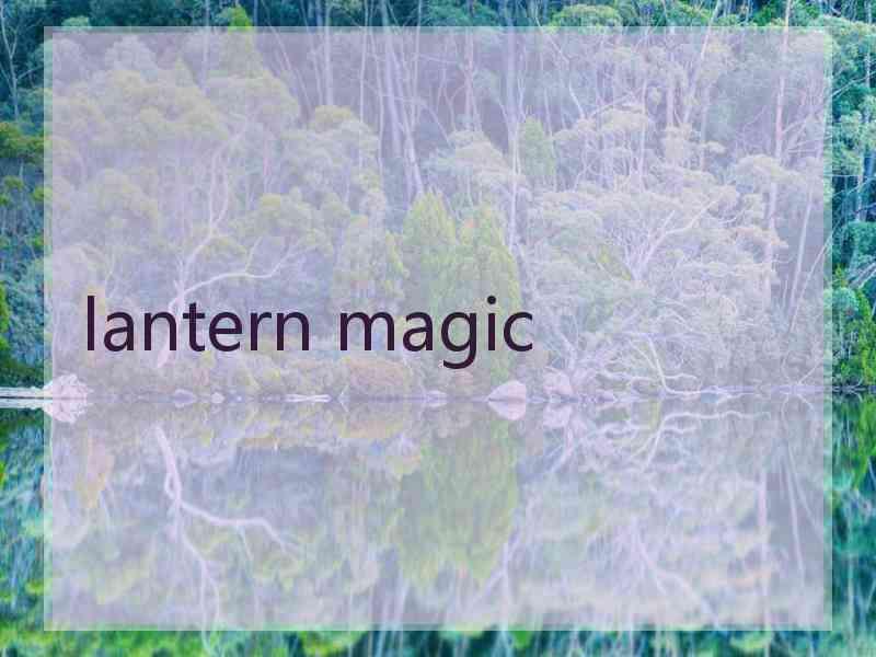 lantern magic