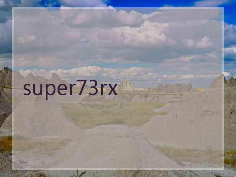 super73rx