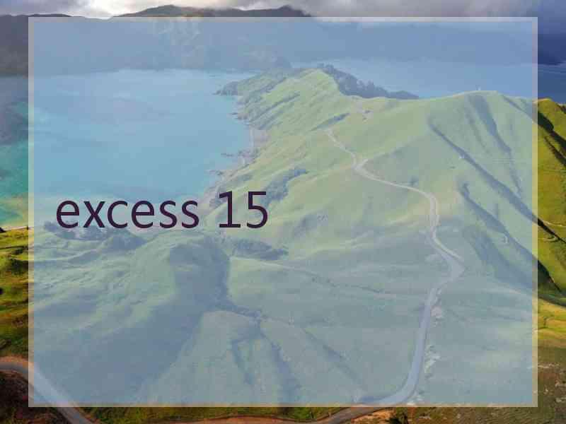 excess 15