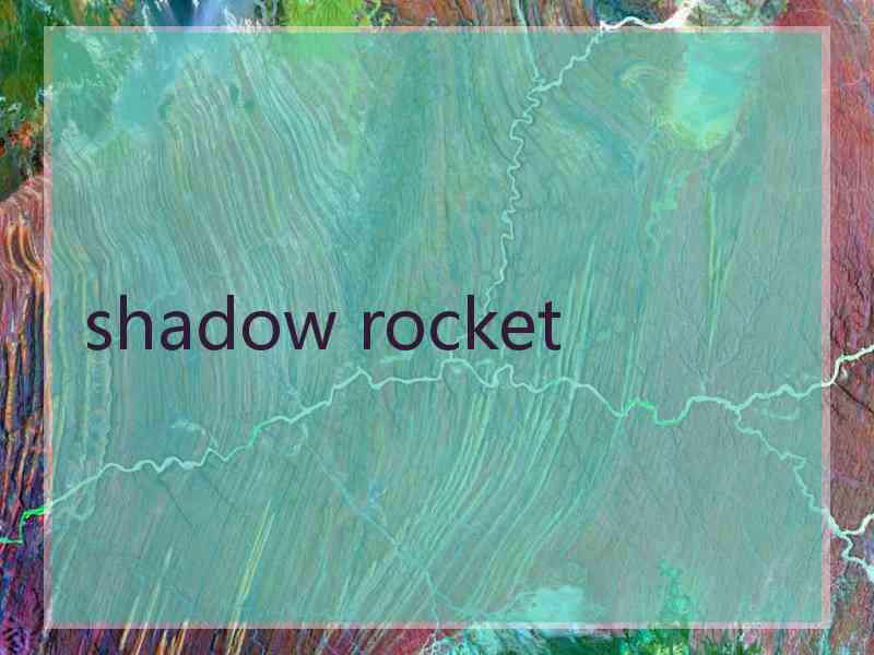 shadow rocket