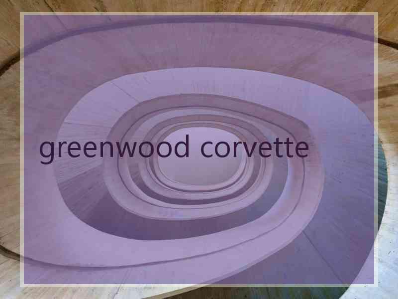 greenwood corvette