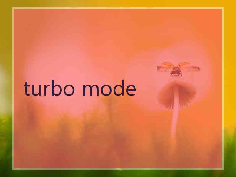 turbo mode