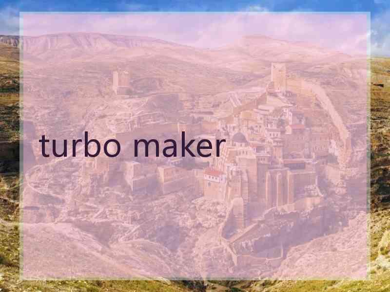 turbo maker