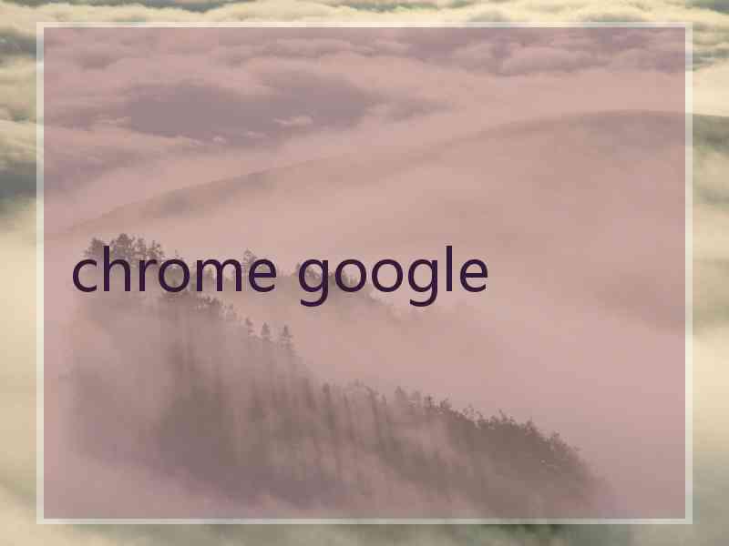 chrome google