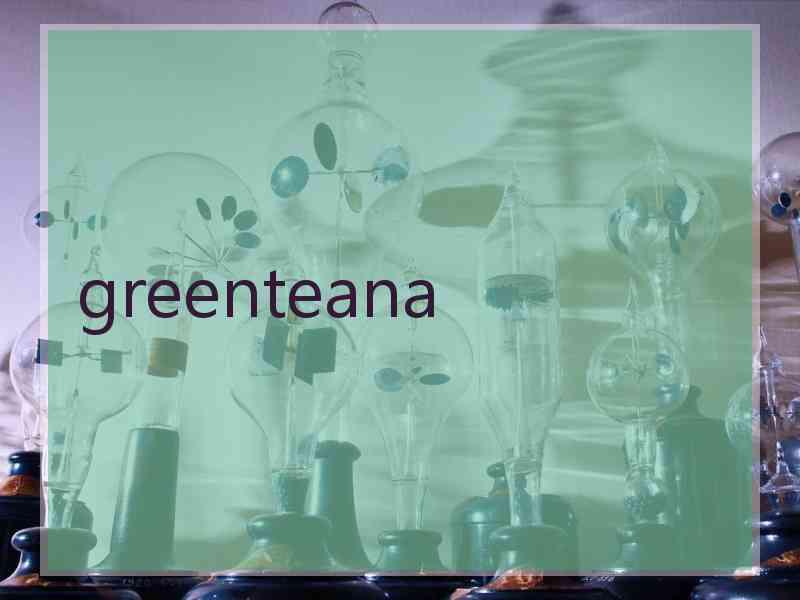 greenteana