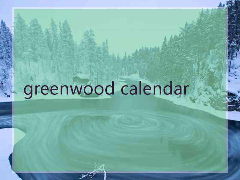 greenwood calendar