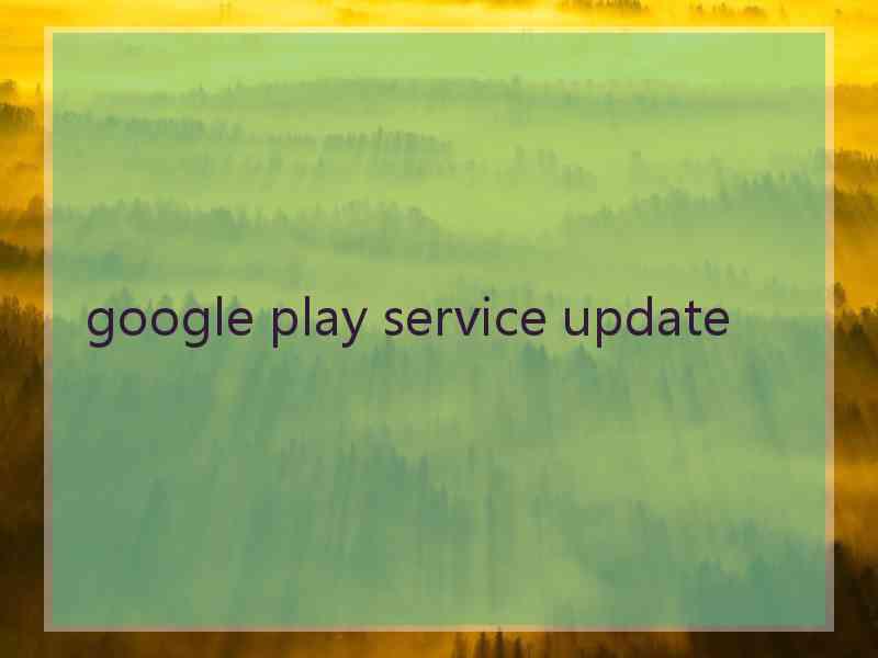 google play service update