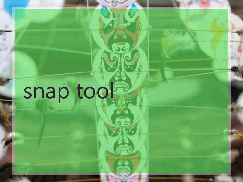 snap tool