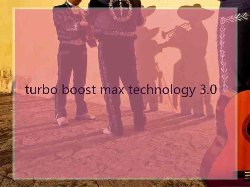 turbo boost max technology 3.0