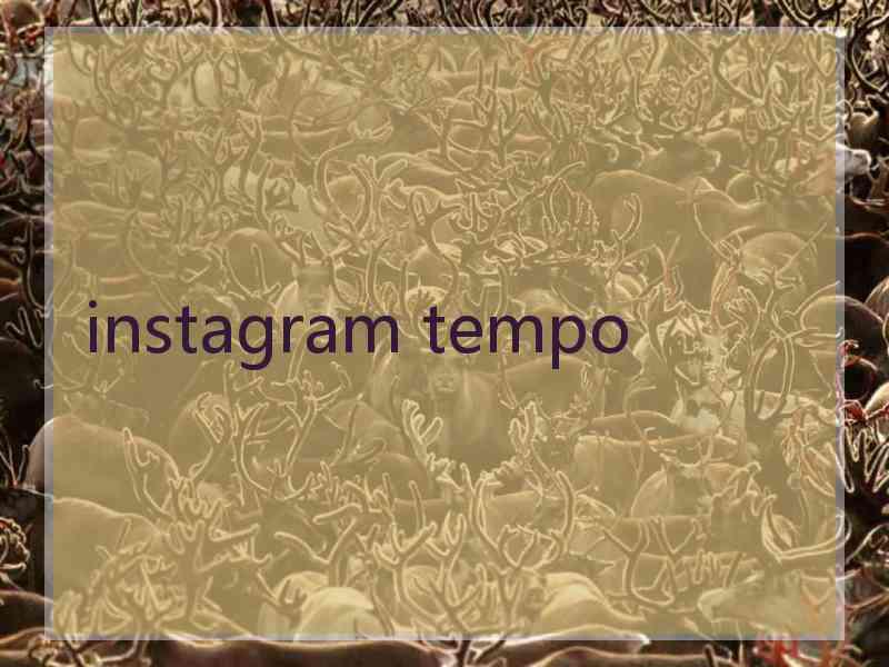 instagram tempo