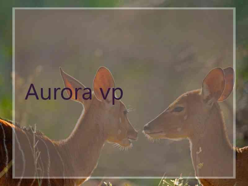 Aurora vp