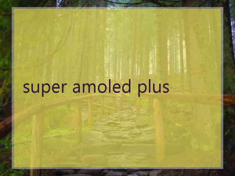 super amoled plus