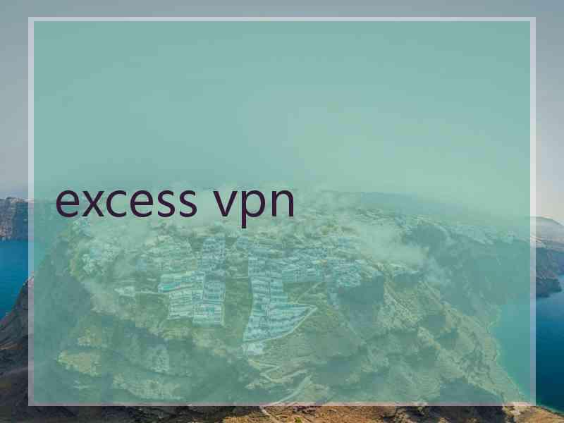 excess vpn