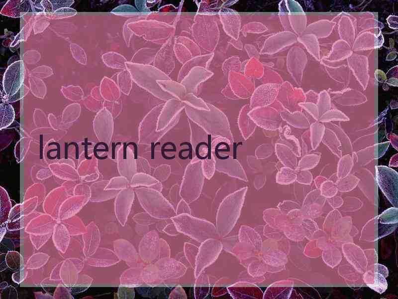 lantern reader